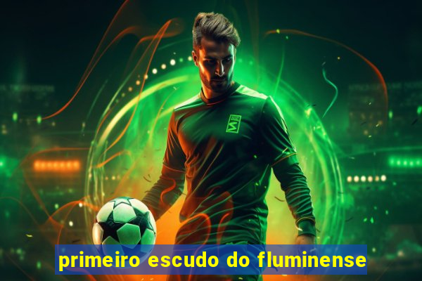 primeiro escudo do fluminense